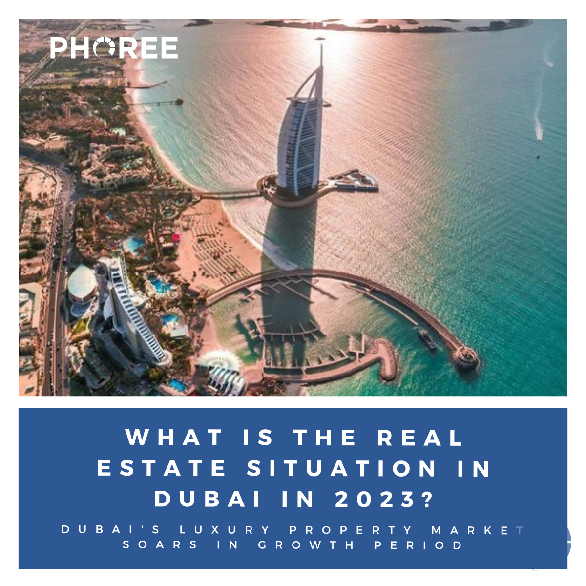 WHAT IS THE REAL ESTATE SITUATION IN DUBAI IN 2023