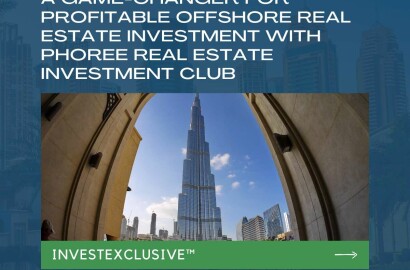 InvestExclusive™️: A Game-Changer for Profitable Offshore Real Estate Investment with PHOREE Real Estate Investment Club